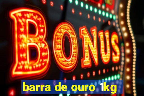 barra de ouro 1kg